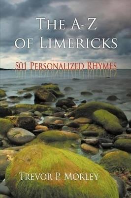 The A-Z of Limericks: 501 Personalized Rhymes - Trevor P Morley - cover