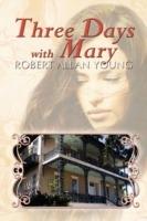 Three Days with Mary - Robert Allan Young - cover