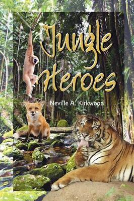 Jungle Heroes - Neville A Kirkwood - cover