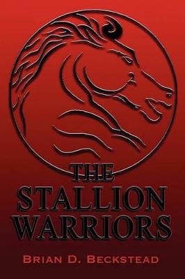 The Stallion Warriors - Brian D Beckstead - cover