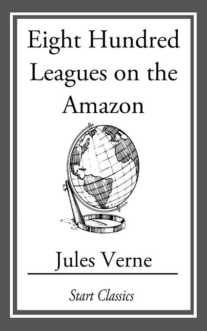 Eight Hundred Leagues On The Amazon