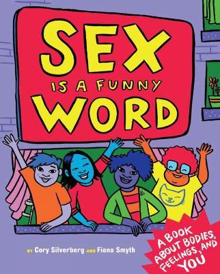 Sex is a Funny Word: A Book about Bodies, Feelings and YOU - Cory Silverberg - cover