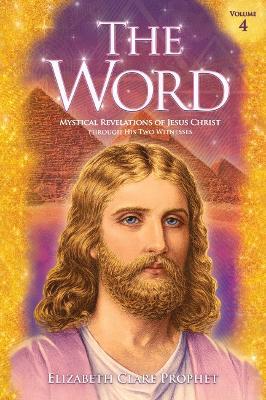 The Word - Volume 4: 1977-1980: Mystical Revelations of Jesus Christ Through His Two Witnesses - Elizabeth Clare Prophet - cover