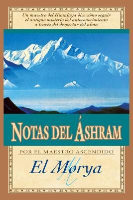 Notas del Ashram - El Morya,Mark L Prophet,Elizabeth Clare Prophet - cover