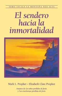 El sendero hacia la inmortalidad - Elizabeth Clare Prophet - cover