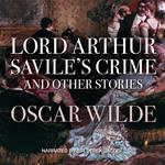 Lord Arthur Savile’s Crime, and Other Stories