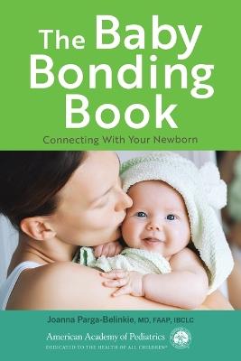 The Baby Bonding Book: Connecting with Your Newborn - Joanna Parga-Belinkie - cover