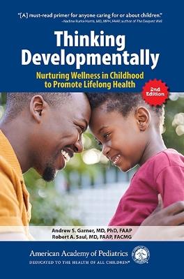 Thinking Developmentally: Nurturing Wellness in Childhood to Promote Lifelong Health - Andrew S. Garner,Robert A. Saul - cover