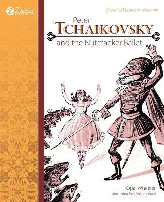 Peter Tchaikovsky and the Nutcracker Ballet - Opal Wheeler - cover