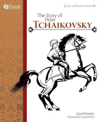 The Story of Peter Tchaikovsky - Opal Wheeler - cover
