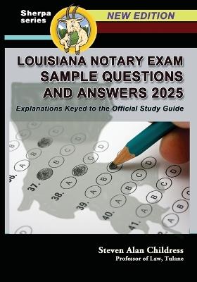 Louisiana Notary Exam Sample Questions and Answers 2025: Explanations Keyed to the Official Study Guide - Steven Alan Childress - cover