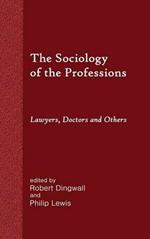 The Sociology of the Professions: Lawyers, Doctors and Others