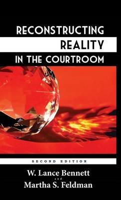 Reconstructing Reality in the Courtroom: Justice and Judgment in American Culture - Martha S Feldman,W Lance Bennett - cover