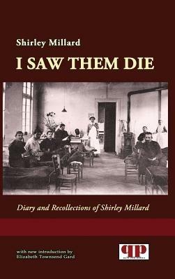 I Saw Them Die: Diary and Recollections of Shirley Millard - Shirley Millard - cover