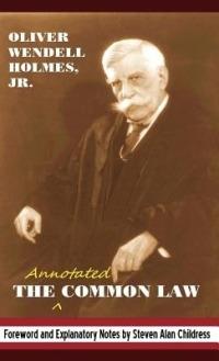The Annotated Common Law: With 2010 Foreword and Explanatory Notes - Oliver Wendell Holmes - cover