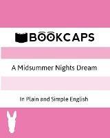 A Midsummer Nights Dream In Plain and Simple English (A Modern Translation and the Original Version) - William Shakespeare - cover