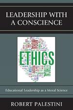 Leadership with a Conscience: Educational Leadership as a Moral Science