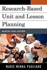 Research-Based Unit and Lesson Planning: Maximizing Student Achievement