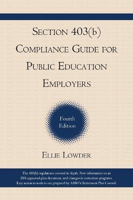 Section 403(b) Compliance Guide for Public Education Employers - Ellie Lowder - cover