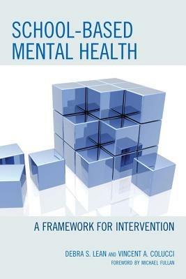 School-based Mental Health: A Framework for Intervention - Debra Lean,Vincent A. Colucci - cover