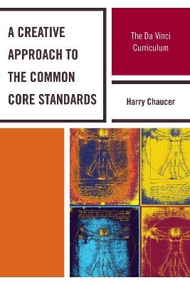 A Creative Approach to the Common Core Standards: The Da Vinci Curriculum - Harry Chaucer - cover