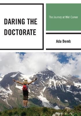 Daring the Doctorate: The Journey at Mid-Career - Ada Demb - cover