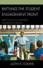 Battling the Student Engagement Front: Fresh Tactics in a Tortured Turnaround Struggle