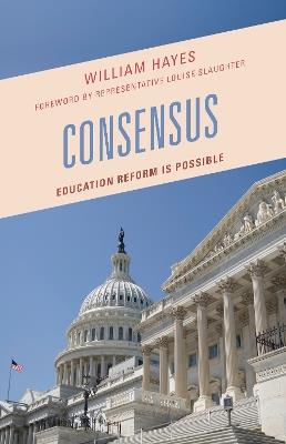 Consensus: Education Reform Is Possible - William Hayes - cover