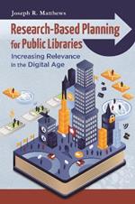 Research-Based Planning for Public Libraries: Increasing Relevance in the Digital Age