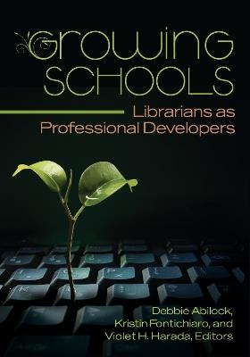Growing Schools: Librarians as Professional Developers - cover