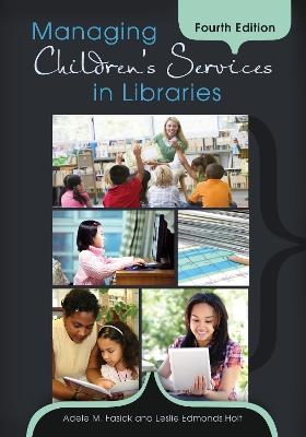 Managing Children's Services in Libraries - Adele M. Fasick,Leslie Edmonds Holt - cover