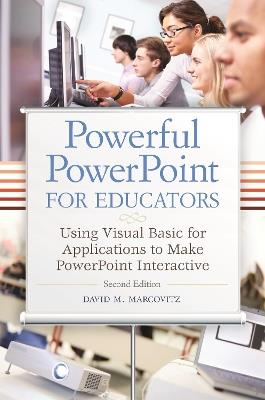 Powerful PowerPoint for Educators: Using Visual Basic for Applications to Make PowerPoint Interactive - David M. Marcovitz - cover
