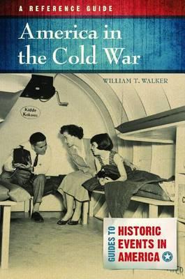 America in the Cold War: A Reference Guide - William T. Walker - cover