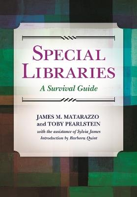 Special Libraries: A Survival Guide - James M. Matarazzo Ph.D.,Toby Pearlstein - cover