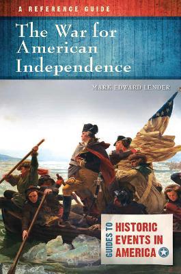 The War for American Independence: A Reference Guide - Mark Edward Lender - cover