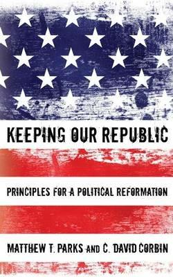 Keeping Our Republic - Matthew T Parks,C David Corbin - cover