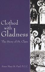 Clothed with Gladness: The Story of St. Clare