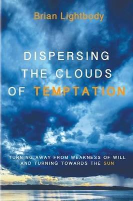 Dispersing the Clouds of Temptation - Brian Lightbody - cover