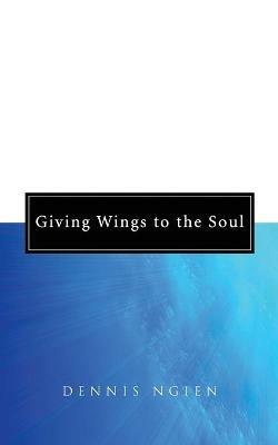 Giving Wings to the Soul - Dennis Ngien - cover