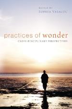 Practices of Wonder: Cross-Disciplinary Perspectives
