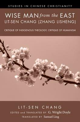 Wise Man from the East: Lit-Sen Chang (Zhang Lisheng) - Lit-Sen Chang - cover