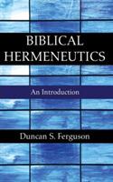 Biblical Hermeneutics - Duncan S Ferguson - cover
