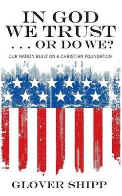 In God We Trust . . . Or Do We? - Glover Shipp - cover