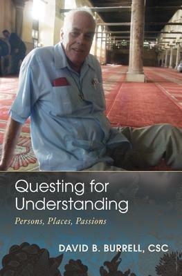 Questing for Understanding: Persons, Places, Passions - David B. Burrell - cover