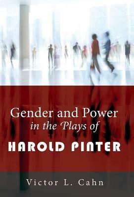 Gender and Power in the Plays of Harold Pinter - Victor L Cahn - cover