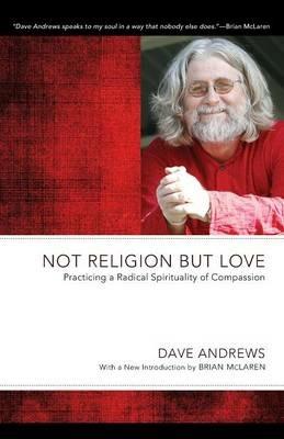 Not Religion but Love - Dave Andrews,Brian McLaren - cover