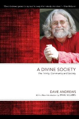 A Divine Society: The Trinity, Community and Society - Dave Andrews - cover