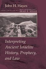 Interpreting Ancient Israelite History, Prophecy, and Law