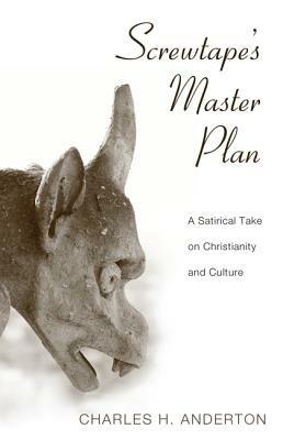 Screwtape's Master Plan: A Satirical Take on Christianity and Culture - Charles H. Anderton - cover