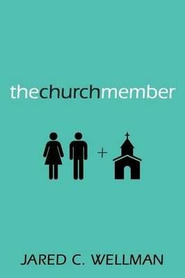 The Church Member - Jared C Wellman,Pamela A Moon,Emily G Moon - cover